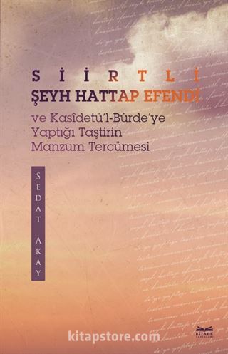 Siirtli Şeyh Hattap Efendi ve Kasîdetü'l-Bürde'ye Yaptığı Taştirin Manzum Tercümesi