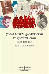 Yakın Tarihte Gördüklerim ve Geçirdiklerim Cilt I:1888-1918