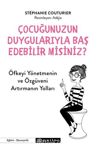 Çocuğunuzun Duygularıyla Baş Edebilir Misiniz?