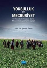 Yoksulluk ve Mecburiyet - Bir Yoksulluk Döngüsü Olarak Mevsimlik Gezici Tarım İşçiliği