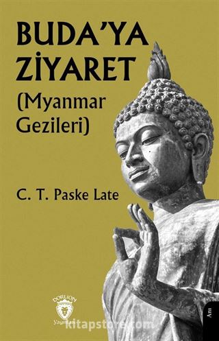 Buda'ya Ziyaret (Myanmar Gezileri)