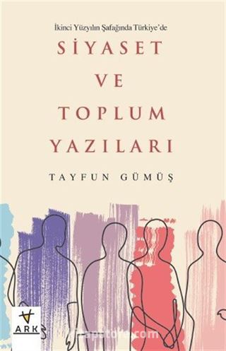 İkinci Yüzyılın Şafağında Türkiye'de Siyaset ve Toplum Yazıları