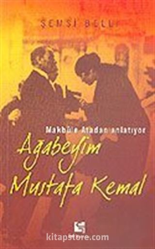 Ağabeyim Mustafa Kemal