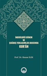 İndirildiği Dönem ve Çağdaş Yaklaşımlar Arasında Kur'an