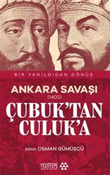 Ankara Savaşı (1402) Çubuk'tan Culuk'a / Bir Yanılgıdan Dönüş