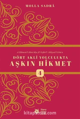 Dört Akli Yolculukta Aşkın Hikmet 4 (Esfarü'l Erba'a)