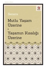 Mutlu Yaşam Üzerine Yaşamın Kısalığı Üzerine