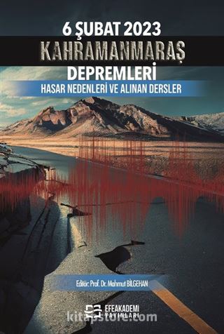 6 Şubat 2023 Kahramanmaraş Depremleri Hasar Nedenleri ve Alınan Dersler