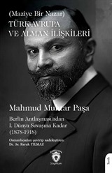 Türk-Avrupa ve Alman İlişkileri (Maziye Bir Nazar) Berlin Antlaşması'ndan I. Dünya Savaşına Kadar (1878-1918)