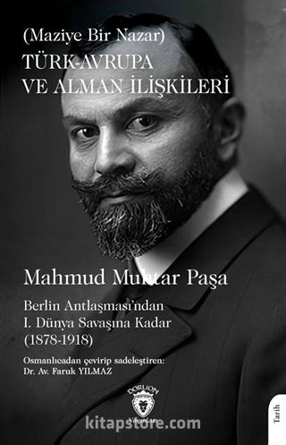 Türk-Avrupa ve Alman İlişkileri (Maziye Bir Nazar) Berlin Antlaşması'ndan I. Dünya Savaşına Kadar (1878-1918)