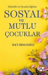 Etkinlik ve Oyunla Eğitim Sosyal ve Mutlu Çocuklar