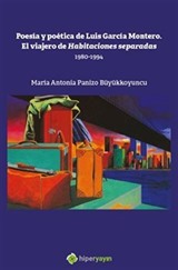 Poesia y Poetica de Luis Garcia Montero. El Viajero de Habitaciones Separadas 1980-1994