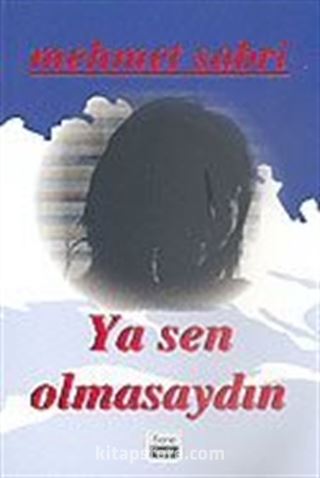 Ya Sen Olmasaydın