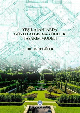 Yeşil Alanlarda Güven Algısına Yönelik Tasarım Modeli