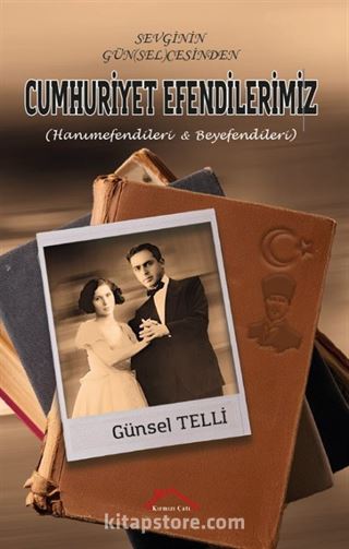 Sevginin Gün(Sel)Cesinden Cumhuriyet Efendilerimiz (Hanımefendileri Beyefendileri)