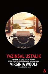 Yazınsal Ustalık / Yazmak, Yazma Özgürlüğü ve Edebi Cinsiyetçilik Üzerine Düşünceler