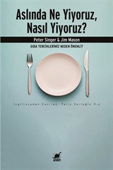 Aslında Ne Yiyoruz, Nasıl Yiyoruz?