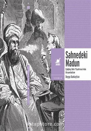 Sahnedeki Madun: Çağdaş Batı Tiyatrosu'nda Oryantalizm