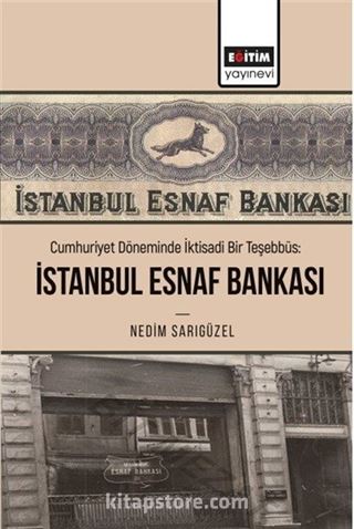 Cumhuriyet Döneminde İktisadi Bir Teşebbüs: İstanbul Esnaf Bankası