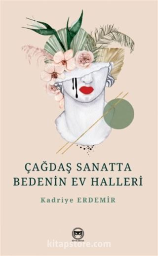 Çağdaş Sanatta Bedenin Ev Halleri