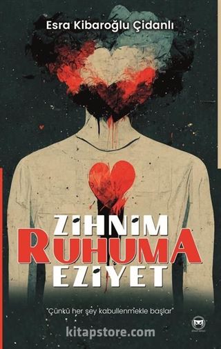 Zihnim Ruhuma Eziyet