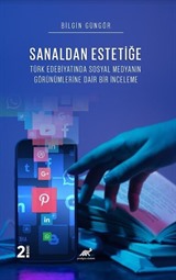 Sanaldan Estetiğe Türk Edebiyatında Sosyal Medyanın Görünümleri̇ne Dai̇r Bi̇r İnceleme