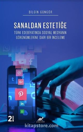 Sanaldan Estetiğe Türk Edebiyatında Sosyal Medyanın Görünümleri̇ne Dai̇r Bi̇r İnceleme