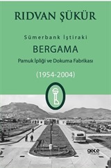 Sümerbank İştiraki Bergama Pamuk ipliği ve Dokuma Fabrikası (1954-2004)