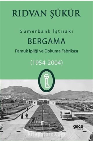 Sümerbank İştiraki Bergama Pamuk ipliği ve Dokuma Fabrikası (1954-2004)