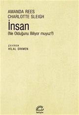 İnsan (Ne Olduğunu Biliyor Muyuz?)