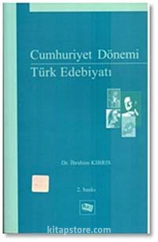 Cumhuriyet Dönemi Türk Edebiyatı (Yeni Türk Edebiyatı) / İbrahim Kıbrıs