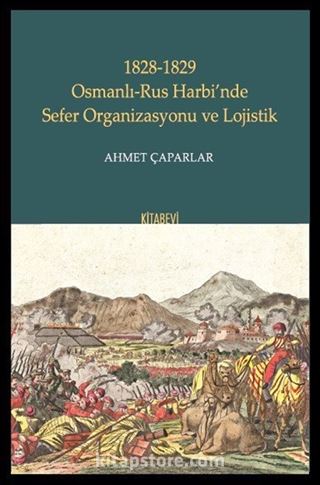 1828-1829 Osmanlı-Rus Harbi'nde Sefer Organizasyonu ve Lojistik