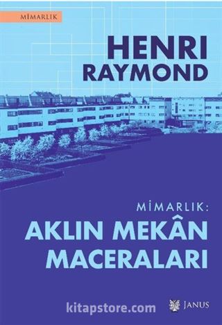 Mimarlık: Aklın Mekan Maceraları