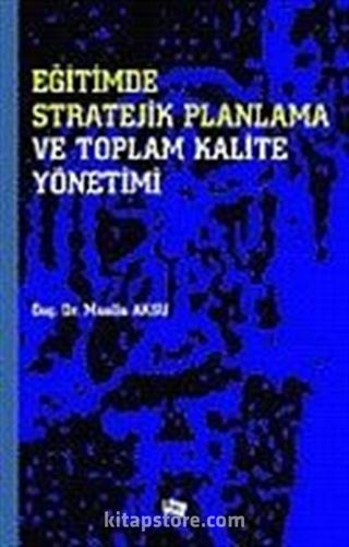 Eğitimde Stratejik Planlama ve Toplam Kalite Yönetimi