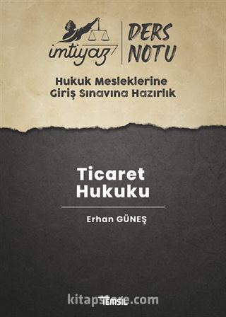 İmtiyaz Hukuk Mesleklerine Giriş Sınavına Hazırlık Ders Notları Ticaret Hukuku