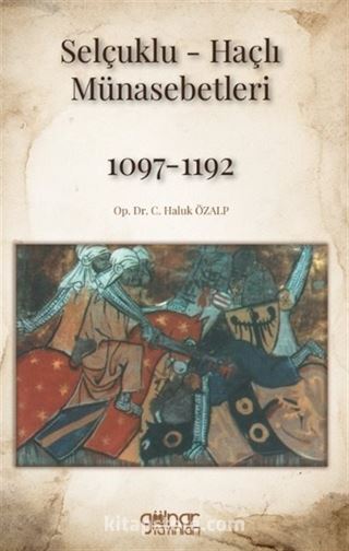 Selçuklu-Haçlı Münasebetleri 1097-1192