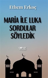 Maria ile Luka Sordular Söyledik