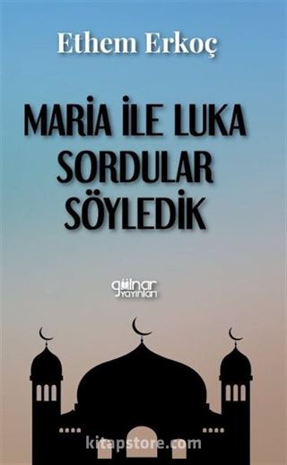 Maria ile Luka Sordular Söyledik