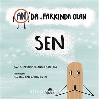 An'da ve Farkında Olan Sen