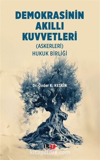 Demokrasinin Akıllı Kuvvetleri (Askerleri) Hukuk Birliği