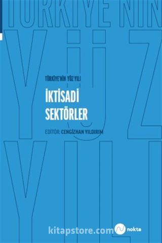 Türkiye'nin Yüz Yılı-İktisadi Sektörler