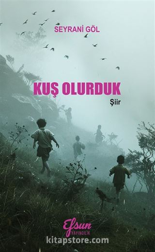 Kuş Olurduk