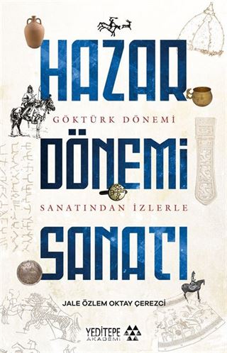 Göktürk Dönemi Sanatından İzlerle Hazar Dönemi Sanatı