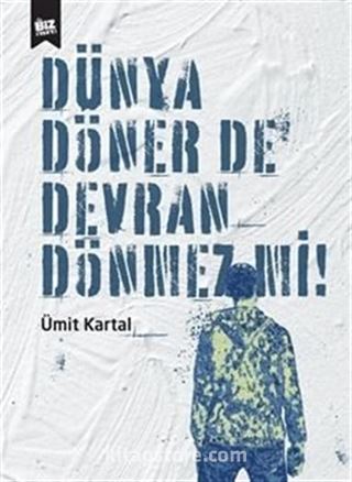 Dünya Döner De Devran Dönmez Mi?