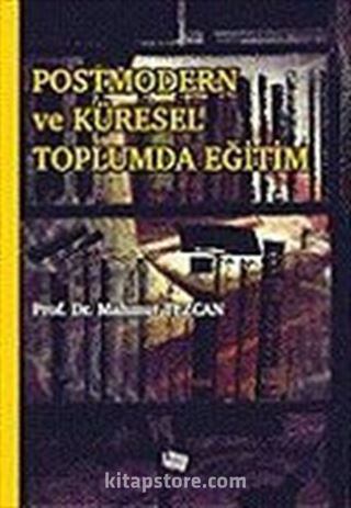 Postmodern ve Küresel Toplumda Eğitim