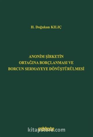 Anonim Şirketin Ortağına Borçlanması ve Borcun Sermayeye Dönüştürülmesi