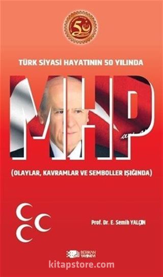 MHP Türk Siyasi Hayatının 50.Yılında