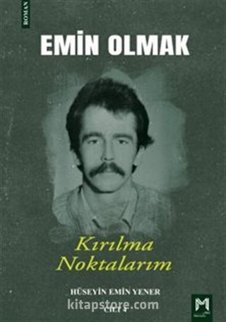 Emin Olmak 4 / Kırılma Noktalarım