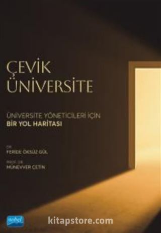 Çevik Üniversitesi / Üniversite Yöneticileri İçin Bir Yol Haritası