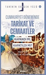 Cumhuriyet Döneminde Tarikat ve Cemaatler; Kapandı mı, Kapatıldı mı? / Tarihin Gerçek Yüzü - 4